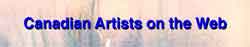 Canadian Artists On the Web